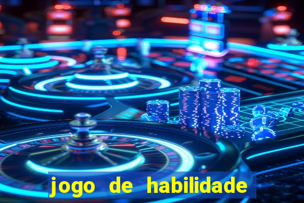 jogo de habilidade para ganhar dinheiro